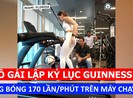 Cô gái lập kỷ lục Guinness tâng bóng trên máy đi bộ