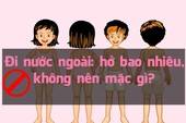 Đi nước ngoài: Hở bao nhiêu, không nên mặc gì? Đi nước ngoài: Hở bao nhiêu, không nên mặc gì?