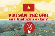 9 di sản thế giới của Việt Nam ở đâu? 