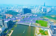 Nghị quyết mới tạo sức bật phát triển cho TP.HCM