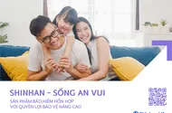 Shinhan Life Việt Nam ra mắt sản phẩm bảo hiểm ‘Shinhan – Sống an vui’