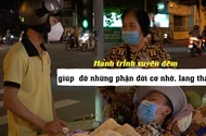 Người tử tế: Nhóm Liên Tâm và hành trình xuyên đêm giúp đỡ những người vô gia cư