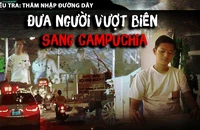 Điều tra: Thâm nhập đường dây buôn người sang Campuchia