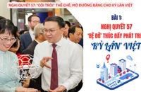 Bài 1: Giải phóng nhà khoa học khỏi nỗi sợ trách nhiệm, thúc đẩy ý tưởng đột phá