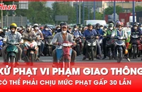 Video: Vi phạm nồng độ cồn có thể bị xử phạt đến 20 triệu đồng