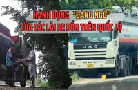 Clip điều tra - Kỳ 1: Hành động đáng ngờ của tài xế xe bồn trên Quốc lộ 1A