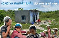 Có một gia đình rất khác giữa lòng TP Đà Nẵng
