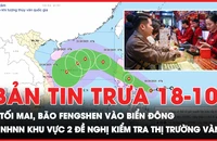 Bản tin trưa 18-10: Tối mai, cơn bão Fengshen vào Biển Đông; Vàng tăng ‘dựng đứng’, NHNN Khu vực 2 đề nghị kiểm tra