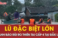 Lũ đặc biệt lớn, cảnh báo rủi ro thiên tai cấp 4 tại Đắk Lắk