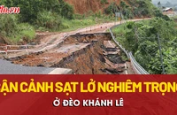 Cận cảnh sạt lở nghiêm trọng trên đèo Khánh Lê, các đơn vị nỗ lực khắc phục