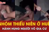 Xôn xao clip nhóm thiếu niên ở Huế dùng chổi, mũ bảo hiểm hành hung người vô gia cư