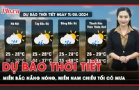 Dự báo thời tiết 11-8: Miền Bắc và miền Trung nắng nóng gay gắt, miền Nam có mưa cục bộ lúc chiều tối