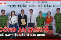 Công an TP.HCM giải đáp thắc mắc về căn cước 