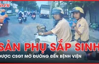 CSGT mở đường cho sản phụ sắp sinh kịp thời đến bệnh viện