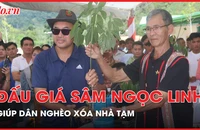 Quảng Nam: Đấu giá sâm Ngọc Linh để giúp dân nghèo xóa nhà tạm
