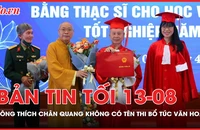 Bản tin tối 13-8: Ông Thích Chân Quang có thi tốt nghiệp bổ túc văn hoá?;Nữ tài xế lái ô tô ngược chiều trên quốc lộ 