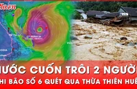 Bão Trà Mi quét qua Thừa Thiên Huế, 2 người thiệt mạng do bị nước cuốn trôi 