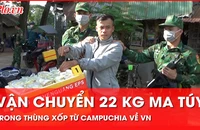 Video: Vận chuyển hơn 22kg ma túy trong thùng xốp từ Campuchia về Việt Nam