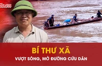 Bí thư xã vượt lũ, mở đường cứu dân vùng bị cô lập sau mưa lũ
