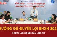 Hiểu đúng để hưởng đủ: Người lao động được hướng dẫn rõ các quyền lợi BHXH 