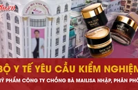 Bộ Y tế yêu cầu kiểm nghiệm mỹ phẩm công ty chồng bà Mailisa nhập, phân phối