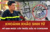 Video: Thót tim cảnh chiến sĩ Cảnh sát PCCC Công an TP.HCM cứu nữ sinh trước đầu xe container