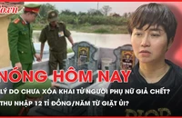 Nóng hôm nay 30-12: Lý do chưa thể xóa khai tử cho người phụ nữ giả chết để trục lợi bảo hiểm?; Một y tá đã nghỉ việc kiếm được 12 tỉ đồng/năm từ giặt ủi?