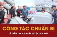 Chuẩn bị chu đáo cho tuần tra và huấn luyện liên hợp trên vùng biển Vịnh Bắc Bộ 