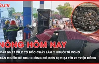 Thông tin mới vụ ô tô bốc cháy tại cây xăng làm 2 người tử vong; Bán thuốc kê đơn không có đơn sẽ bị phạt nặng