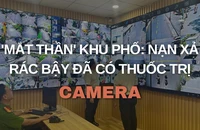 'Mắt thần' khu phố: Nạn xả rác bậy đã có thuốc trị 