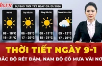 Dự báo thời tiết ngày 9-1: Bắc Bộ rét đậm, Nam Bộ có mưa vài nơi 