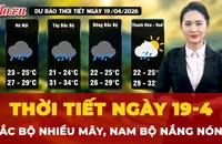 Dự báo thời tiết ngày 19-4: Bắc Bộ nhiều mây, Nam Bộ nắng nóng