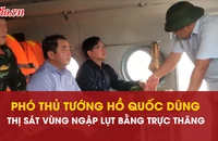 Phó Thủ tướng, Hồ Quốc Dũng, thị sát, vùng ngập lụt, trực thăng