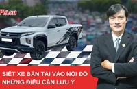 Cấm xe bán tải vào nội đô giờ cao điểm: Người dân cần nắm rõ điều này