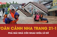 Ngập lụt 21-11: Dân Nha Trang phá mái nhà cứu nhau giữa lũ dữ