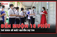 Thí sinh sẽ mất quyền dự thi trong kỳ thi tốt nghiệp THPT năm 2024 nếu đến muộn 15 phút