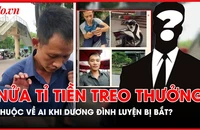 Nửa tỉ tiền treo thưởng thuộc về ai khi nghi phạm giết mẹ vợ và vợ cũ đã bị bắt? 