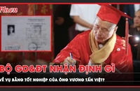 Bộ GD&ĐT lên tiếng về bằng tốt nghiệp cấp 3 của ông Vương Tấn Việt