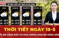 Thời tiết ngày 15-5: Bắc Bộ cảnh báo mưa giông rải rác, Nam Bộ nắng nóng gay gắt