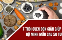 7 thói quen đơn giản giúp não bộ minh mẫn sau 50 tuổi