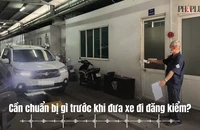 Cần chuẩn bị gì trước khi đưa xe đi đăng kiểm?