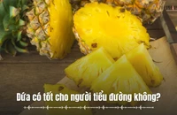 Dứa có tốt cho người tiểu đường? 