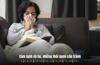 Cảm lạnh và ho, những thói quen cần tránh 
