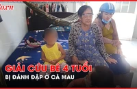 Video: Giải cứu bé 4 tuổi bị đánh đập ở Cà Mau