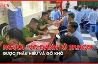 Video: Mở lối cho những phận người 'vô danh' ở TP.HCM 