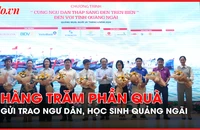 'Cùng ngư dân thắp sáng đèn trên biển' trao quà và học bổng tại Quảng Ngãi