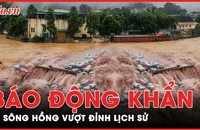 Cấp bách: Lũ sông Hồng vượt mốc lịch sử 1968 gần 1m và chưa có dấu hiệu dừng lại