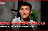 Hành động quả cảm của thanh niên cứu người trong vụ sập cầu Phong Châu