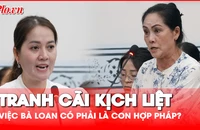 Video: Tranh cãi kịch liệt việc bà Hồng Loan có phải là con hợp pháp của cố NSƯT Vũ Linh 