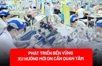 Yếu tố mới trong tiêu chuẩn phát triển bền vững đòi hỏi DN phải quan tâm